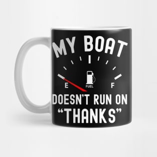 My Boat Doesn't Run On Thanks Mug